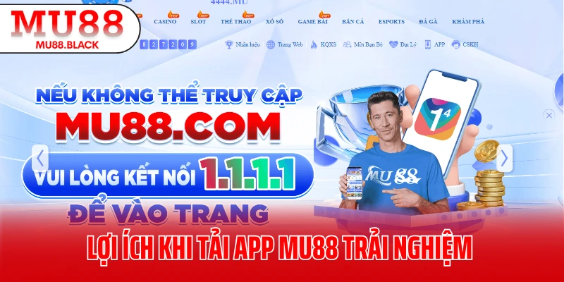 Lợi ích khi tải app MU88 trải nghiệm